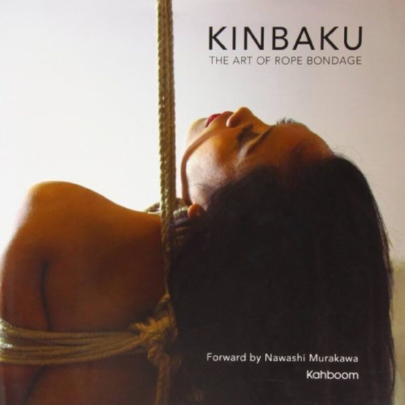 Kinbaku: The Art of Rope Bondage Book
