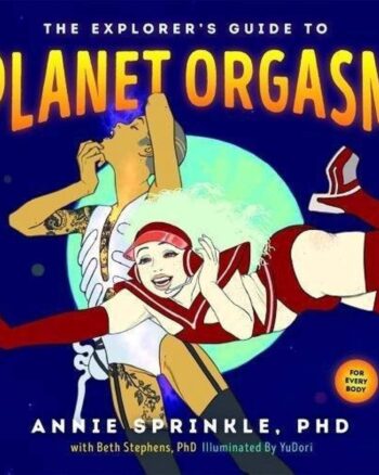 The Explorer's Guide to Planet Orgasm Book