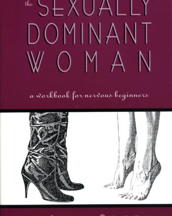 The Sexually Dominant Woman: A Workbook for Nervous Beginners