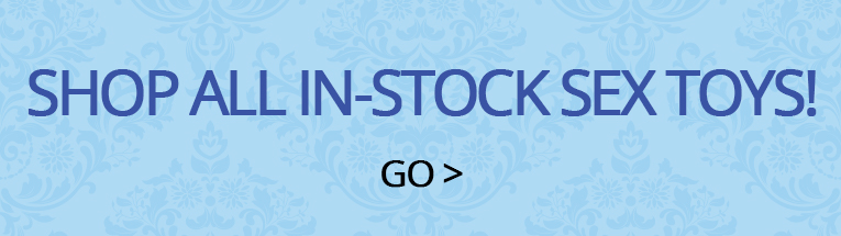 SHOP ALL IN STOCK SEX TOYS